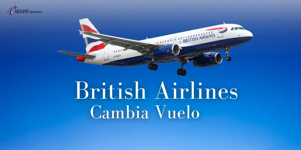 ¿Cómo cambiar mi vuelo con British Airways?