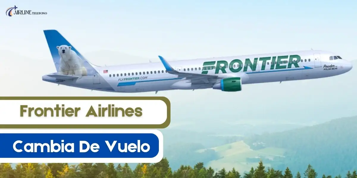 ¿Cómo hacer un cambio de vuelo en Frontier Airlines?