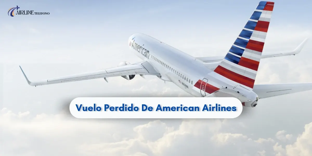 ¿Qué pasa si pierdo mi vuelo con American Airlines?